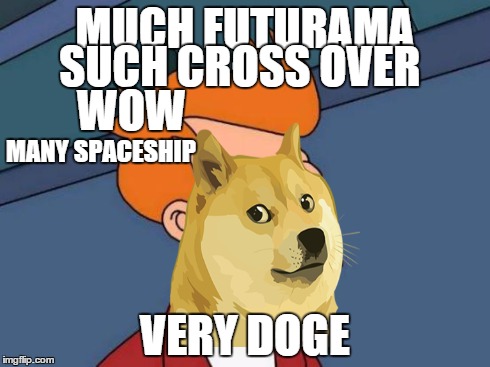 Futurama Doge | MUCH FUTURAMA VERY DOGE SUCH CROSS OVER WOW MANY SPACESHIP | image tagged in memes,futurama fry,doge and fry,futurama doge | made w/ Imgflip meme maker
