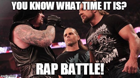 Rap Battle! | YOU KNOW WHAT TIME IT IS? RAP BATTLE! | image tagged in wwe,wrestling,wrestlemania,memes,wwf | made w/ Imgflip meme maker