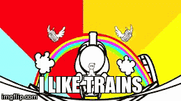I LIKE TRAINS | image tagged in gifs | made w/ Imgflip video-to-gif maker