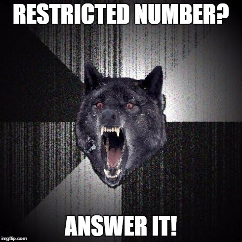 Insanity Wolf | RESTRICTED NUMBER? ANSWER IT! | image tagged in memes,insanity wolf | made w/ Imgflip meme maker