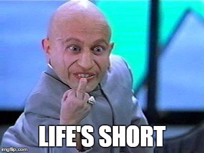 LIFE'S SHORT | image tagged in small,joke | made w/ Imgflip meme maker