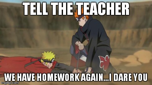 TELL THE TEACHER WE HAVE HOMEWORK AGAIN...I DARE YOU | image tagged in fck mann | made w/ Imgflip meme maker