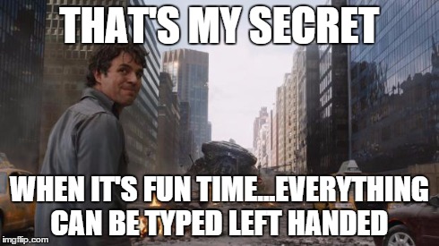 That's my secret | THAT'S MY SECRET WHEN IT'S FUN TIME...EVERYTHING CAN BE TYPED LEFT HANDED | image tagged in that's my secret,AdviceAnimals | made w/ Imgflip meme maker