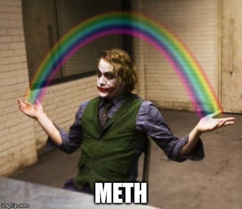 Joker Rainbow Hands | METH | image tagged in memes,joker rainbow hands | made w/ Imgflip meme maker