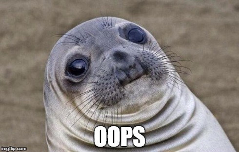 Awkward Moment Sealion Meme | OOPS | image tagged in memes,awkward moment sealion | made w/ Imgflip meme maker