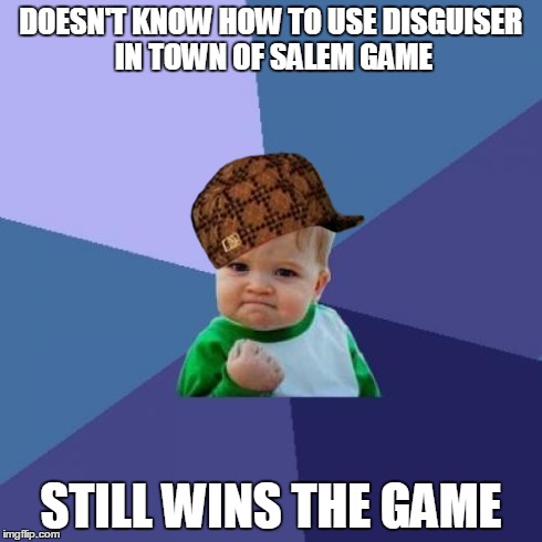 Success Kid Meme | DOESN'T KNOW HOW TO USE
DISGUISER IN TOWN OF SALEM GAME STILL WINS THE GAME | image tagged in memes,success kid,scumbag | made w/ Imgflip meme maker