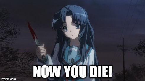 Asakura killied someone | NOW YOU DIE! | image tagged in asakura killied someone | made w/ Imgflip meme maker