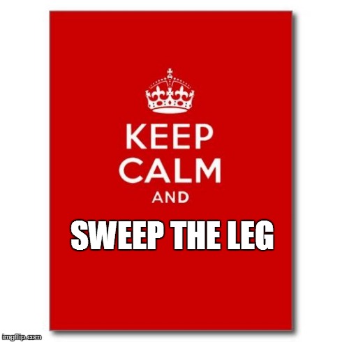 keep calm and sweep the leg