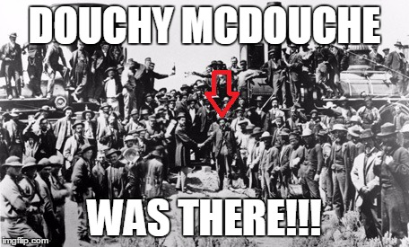 Douchy  McDouche | DOUCHY MCDOUCHE WAS THERE!!! | image tagged in tsa douche,awesome | made w/ Imgflip meme maker