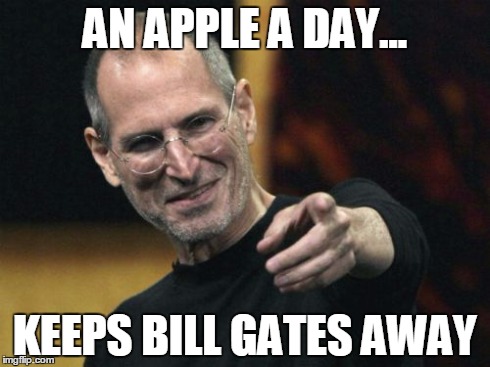 Steve Jobs | AN APPLE A DAY... KEEPS BILL GATES AWAY | image tagged in memes,steve jobs | made w/ Imgflip meme maker