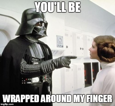 Pull My Finger | YOU'LL BE WRAPPED AROUND MY FINGER | image tagged in pull my finger | made w/ Imgflip meme maker