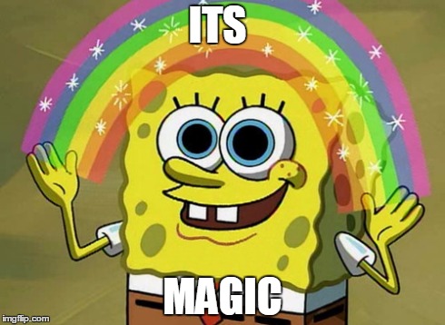 Imagination Spongebob Meme | ITS MAGIC | image tagged in memes,imagination spongebob | made w/ Imgflip meme maker