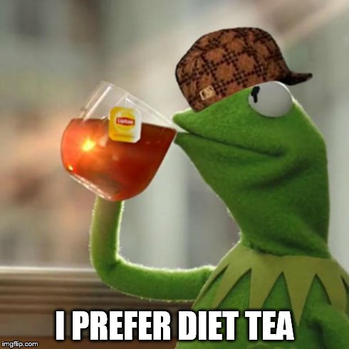 I PREFER DIET TEA | made w/ Imgflip meme maker