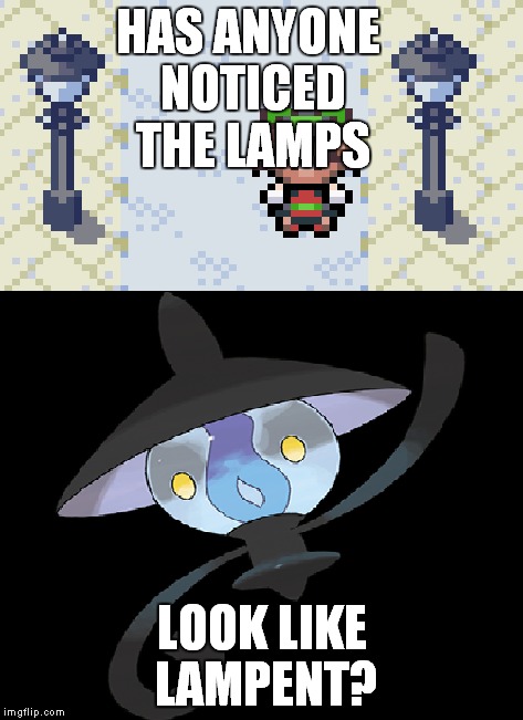 HAS ANYONE NOTICED THE LAMPS LOOK LIKE LAMPENT? | made w/ Imgflip meme maker