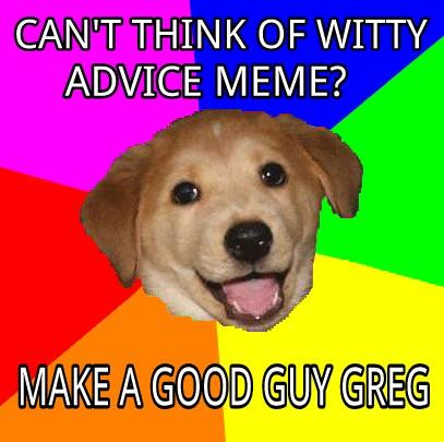 Advice Dog Meme | image tagged in memes,advice dog
