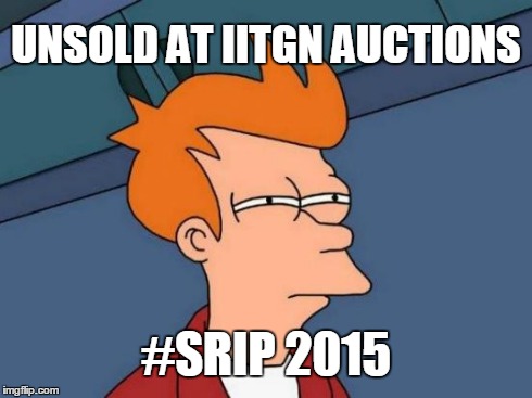 Futurama Fry | UNSOLD AT IITGN AUCTIONS #SRIP 2015 | image tagged in memes,futurama fry | made w/ Imgflip meme maker