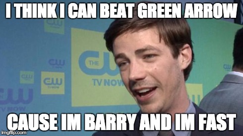 I THINK I CAN BEAT GREEN ARROW CAUSE IM BARRY AND IM FAST | image tagged in im barry | made w/ Imgflip meme maker