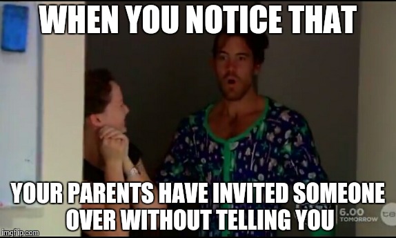 Surprised Brent | WHEN YOU NOTICE THAT YOUR PARENTS HAVE INVITED SOMEONE OVER WITHOUT TELLING YOU | image tagged in surprise,surprised | made w/ Imgflip meme maker