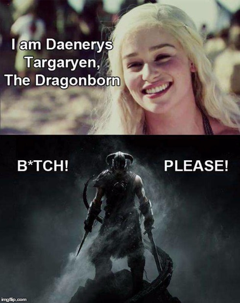 image tagged in game of thrones,skyrim,dragonborn | made w/ Imgflip meme maker