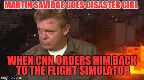 Send Richard Quest | MARTIN SAVIDGE GOES DISASTER GIRL WHEN CNN ORDERS HIM BACK TO THE FLIGHT SIMULATOR | image tagged in memes,news,disaster girl,airplane,angry | made w/ Imgflip meme maker