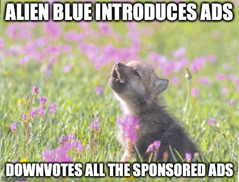 Baby Insanity Wolf Meme | ALIEN BLUE INTRODUCES ADS DOWNVOTES ALL THE SPONSORED ADS | image tagged in memes,baby insanity wolf,AdviceAnimals | made w/ Imgflip meme maker