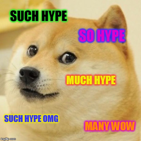 Doge Meme | SUCH HYPE SO HYPE MUCH HYPE SUCH HYPE OMG MANY WOW | image tagged in memes,doge | made w/ Imgflip meme maker