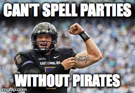 CAN'T SPELL PARTIES WITHOUT PIRATES | image tagged in pirates,sports,college football,football | made w/ Imgflip meme maker