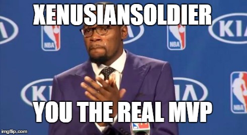 You The Real MVP Meme | XENUSIANSOLDIER YOU THE REAL MVP | image tagged in memes,you the real mvp | made w/ Imgflip meme maker