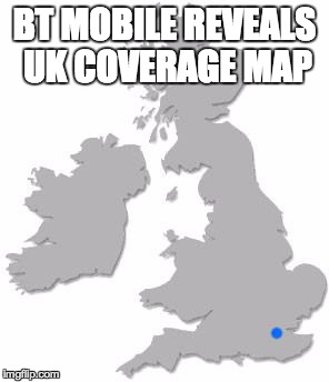 BT Mobile Reveals UK Coverage Map | BT MOBILE REVEALS UK COVERAGE MAP | image tagged in bt mobile,mobile,coverage,cell coverage,mobile coverage,mobile signal | made w/ Imgflip meme maker