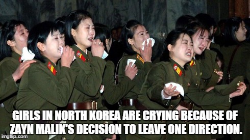 Zayn Malik Withdrawal | GIRLS IN NORTH KOREA ARE CRYING BECAUSE OF ZAYN MALIK'S DECISION TO LEAVE ONE DIRECTION. | image tagged in one direction,zayn malik,memes | made w/ Imgflip meme maker