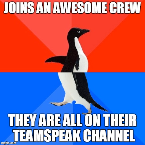 Socially Awesome Awkward Penguin Meme | JOINS AN AWESOME CREW THEY ARE ALL ON THEIR TEAMSPEAK CHANNEL | image tagged in memes,socially awesome awkward penguin | made w/ Imgflip meme maker