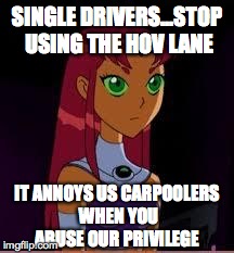 On My Planet... | SINGLE DRIVERS...STOP USING THE HOV LANE IT ANNOYS US CARPOOLERS WHEN YOU ABUSE OUR PRIVILEGE | image tagged in on my planet | made w/ Imgflip meme maker