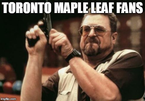 Am I The Only One Around Here Meme | TORONTO MAPLE LEAF FANS | image tagged in memes,am i the only one around here | made w/ Imgflip meme maker
