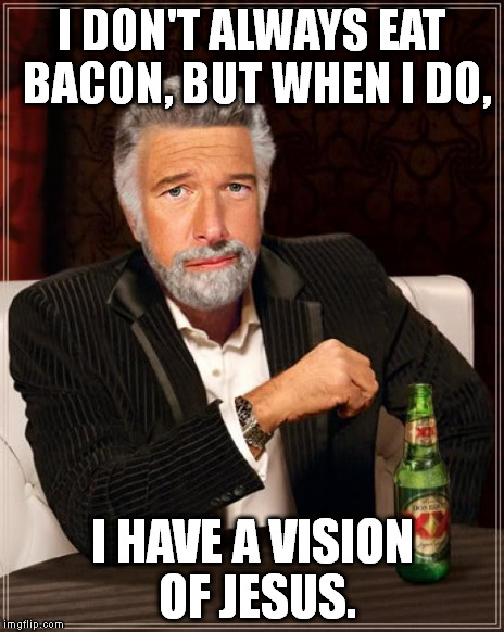 Brian Williams: The Most Interesting Man In The World | I DON'T ALWAYS EAT BACON, BUT WHEN I DO, I HAVE A VISION OF JESUS. | image tagged in brian williams the most interesting man in the world | made w/ Imgflip meme maker