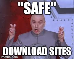 Dr Evil Laser Meme | "SAFE" DOWNLOAD SITES | image tagged in memes,dr evil laser | made w/ Imgflip meme maker