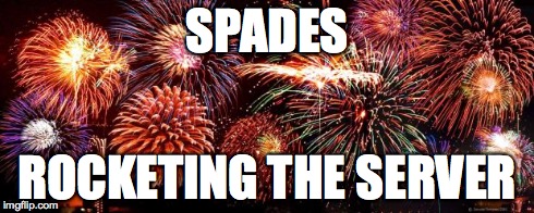 SPADES ROCKETING THE SERVER | made w/ Imgflip meme maker