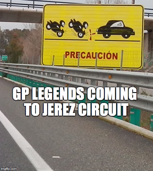 GP LEGENDS COMING TO JEREZ CIRCUIT | image tagged in motorcycle,motorbike,spain | made w/ Imgflip meme maker