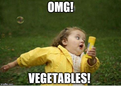 Chubby Bubbles Girl | OMG! VEGETABLES! | image tagged in memes,chubby bubbles girl | made w/ Imgflip meme maker