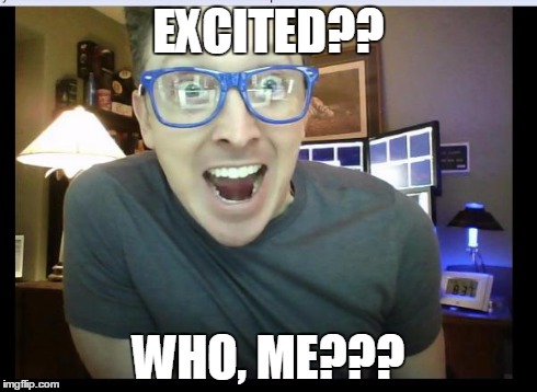 Excited | EXCITED?? WHO, ME??? | image tagged in excited | made w/ Imgflip meme maker