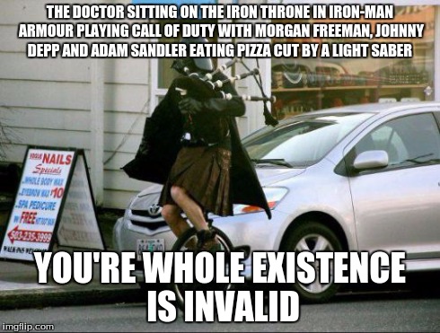 Invalid Argument Vader | THE DOCTOR SITTING ON THE IRON THRONE IN IRON-MAN ARMOUR PLAYING CALL OF DUTY WITH MORGAN FREEMAN, JOHNNY DEPP AND ADAM SANDLER EATING PIZZA | image tagged in memes,invalid argument vader | made w/ Imgflip meme maker