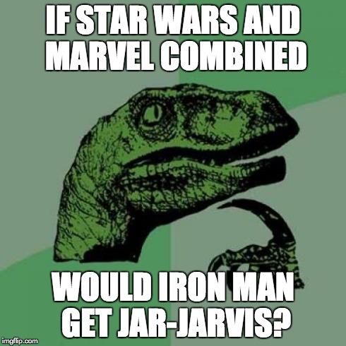 Philosoraptor Meme | IF STAR WARS AND MARVEL COMBINED WOULD IRON MAN GET JAR-JARVIS? | image tagged in memes,philosoraptor | made w/ Imgflip meme maker