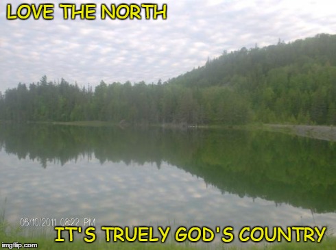 North Cobalt | LOVE THE NORTH IT'S TRUELY GOD'S COUNTRY | image tagged in nature | made w/ Imgflip meme maker