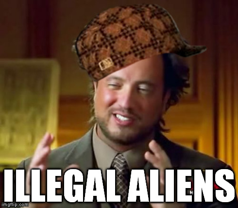 Ancient Aliens Meme | ILLEGAL ALIENS | image tagged in memes,ancient aliens,scumbag | made w/ Imgflip meme maker