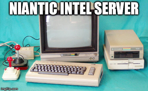 NIANTIC INTEL SERVER | made w/ Imgflip meme maker