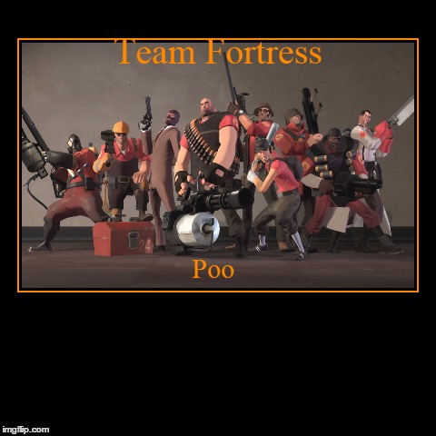 image tagged in funny,demotivationals,tf2 | made w/ Imgflip demotivational maker
