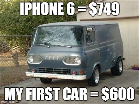 My First Car | IPHONE 6 = $749 MY FIRST CAR = $600 | image tagged in cars,mystery,iphone 6,funny memes | made w/ Imgflip meme maker