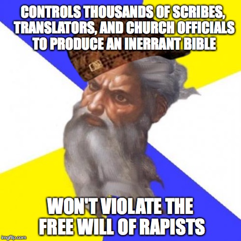 Advice God | CONTROLS THOUSANDS OF SCRIBES, TRANSLATORS, AND CHURCH OFFICIALS TO PRODUCE AN INERRANT BIBLE WON'T VIOLATE THE FREE WILL OF RAPISTS | image tagged in memes,advice god,scumbag | made w/ Imgflip meme maker