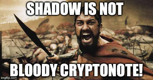 SHADOW IS NOT BLOODY CRYPTONOTE! | made w/ Imgflip meme maker