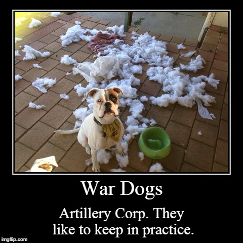 Artillery Reporting, Boss! | image tagged in funny,demotivationals,dogs,war dog | made w/ Imgflip demotivational maker