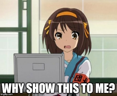 Haruhi Internet disturbed | WHY SHOW THIS TO ME? | image tagged in haruhi internet disturbed | made w/ Imgflip meme maker